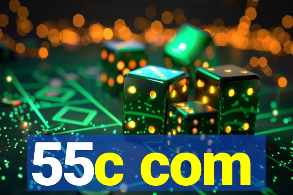 55c com