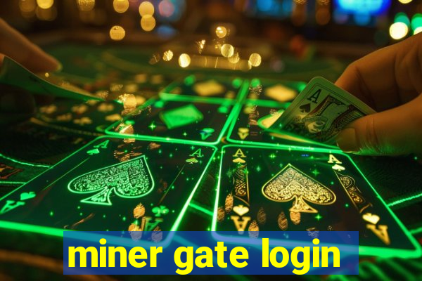miner gate login