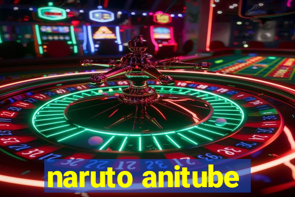 naruto anitube