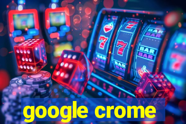 google crome