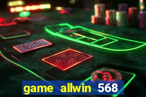 game allwin 568 com login