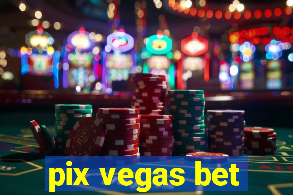 pix vegas bet