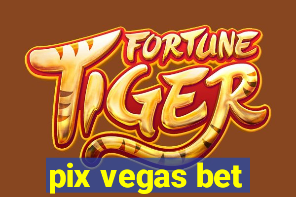 pix vegas bet