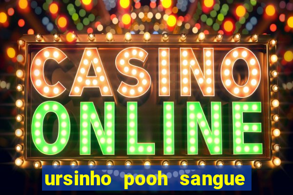 ursinho pooh sangue e mel 2 assistir online dublado