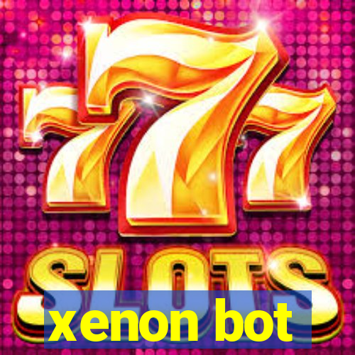 xenon bot