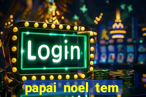 papai noel tem quantos anos