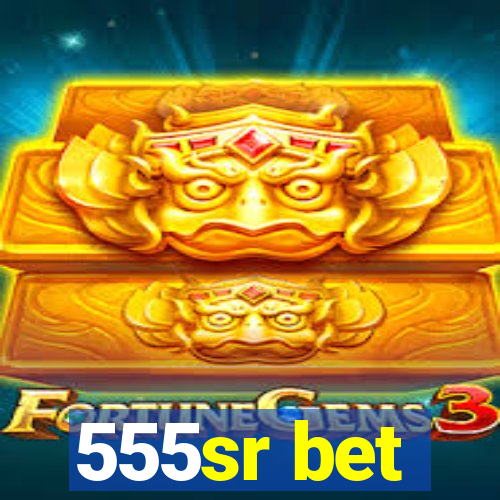 555sr bet