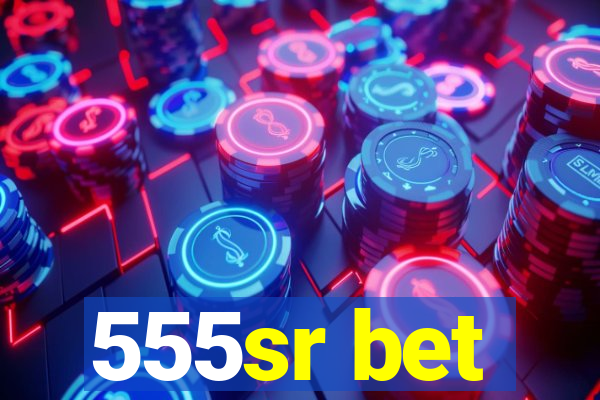 555sr bet