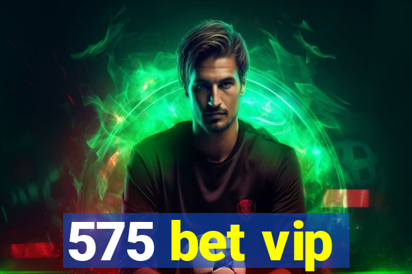 575 bet vip