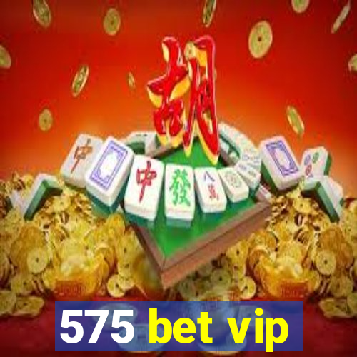 575 bet vip