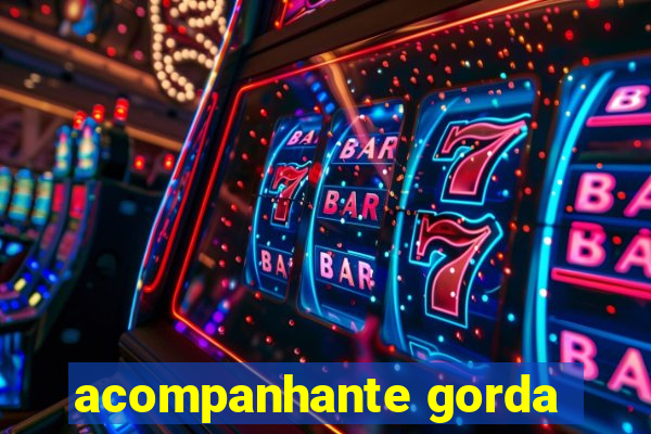 acompanhante gorda