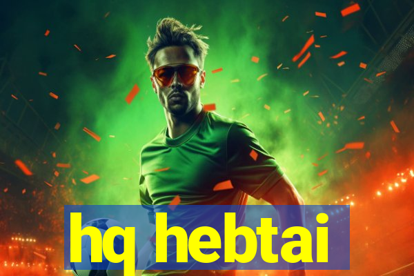 hq hebtai