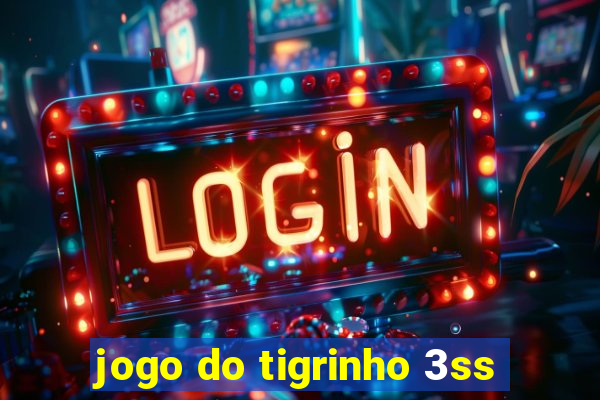 jogo do tigrinho 3ss