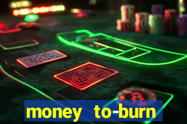 money to-burn system pt br