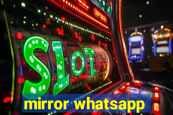 mirror whatsapp