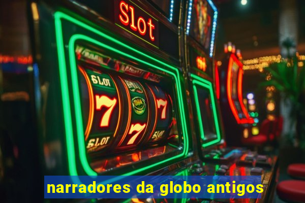 narradores da globo antigos