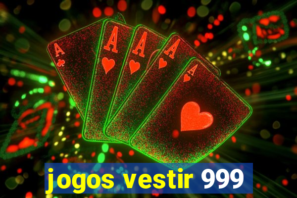 jogos vestir 999