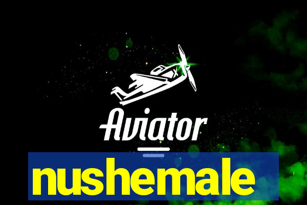 nushemale