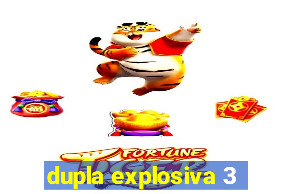dupla explosiva 3