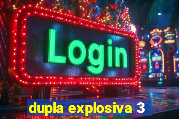 dupla explosiva 3
