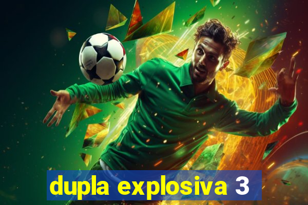 dupla explosiva 3