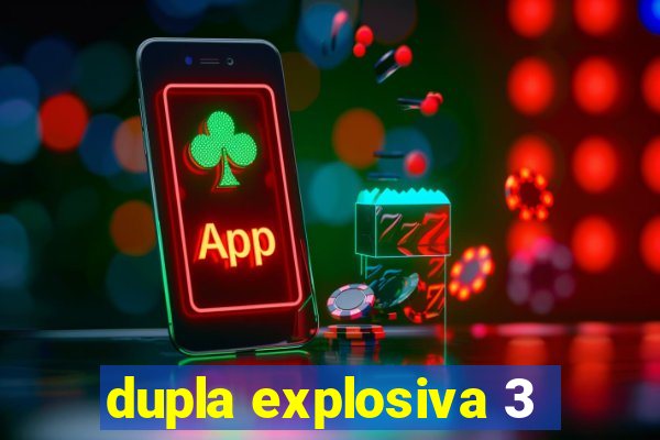 dupla explosiva 3