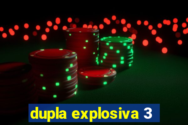 dupla explosiva 3
