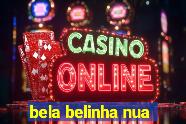 bela belinha nua