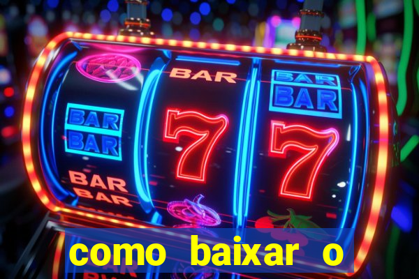 como baixar o aplicativo estrela bet