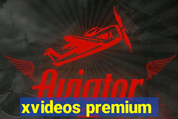 xvideos premium