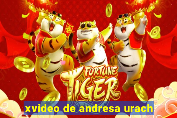 xvideo de andresa urach