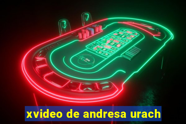 xvideo de andresa urach
