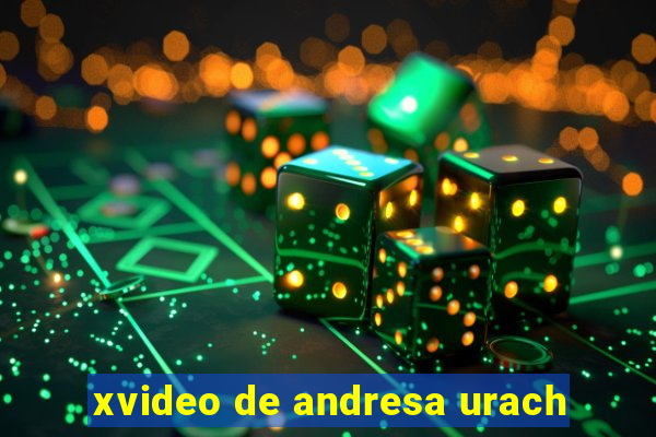 xvideo de andresa urach