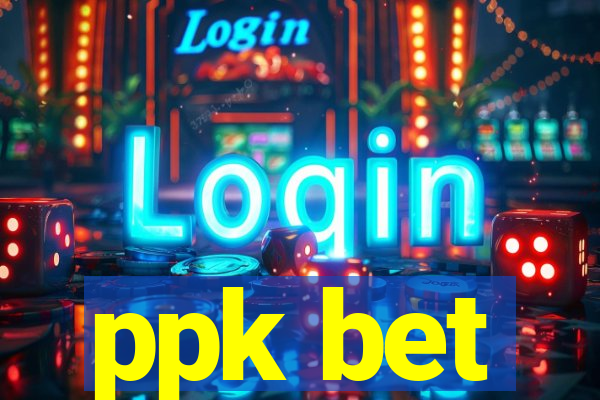 ppk bet