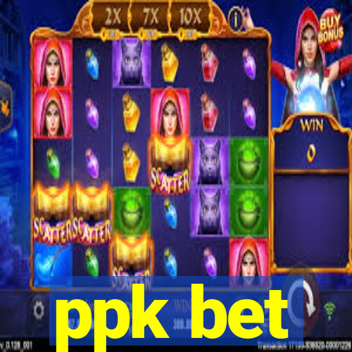 ppk bet