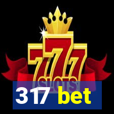 317 bet