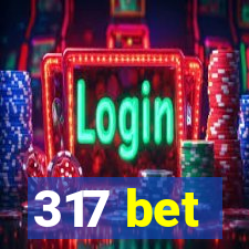 317 bet