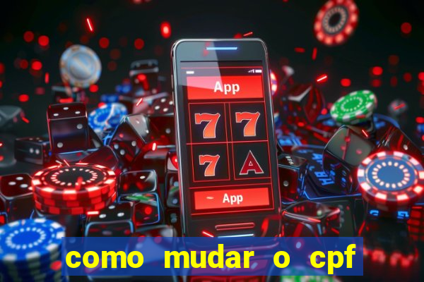 como mudar o cpf no jogo do tigre