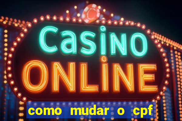 como mudar o cpf no jogo do tigre
