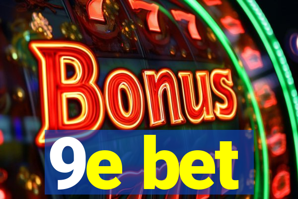 9e bet