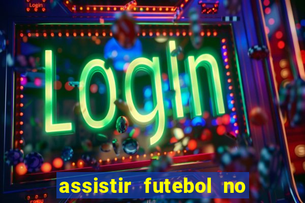 assistir futebol no premiere gratis