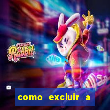 como excluir a conta do fortune tiger
