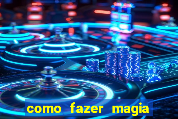 como fazer magia de fogo na vida real