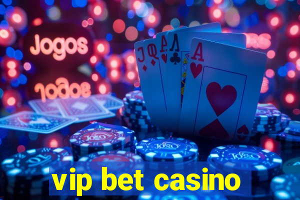 vip bet casino