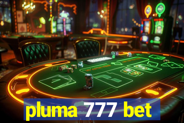 pluma 777 bet
