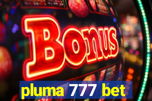 pluma 777 bet