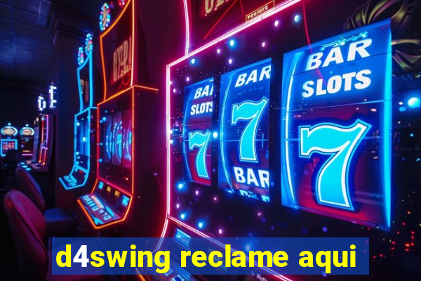 d4swing reclame aqui
