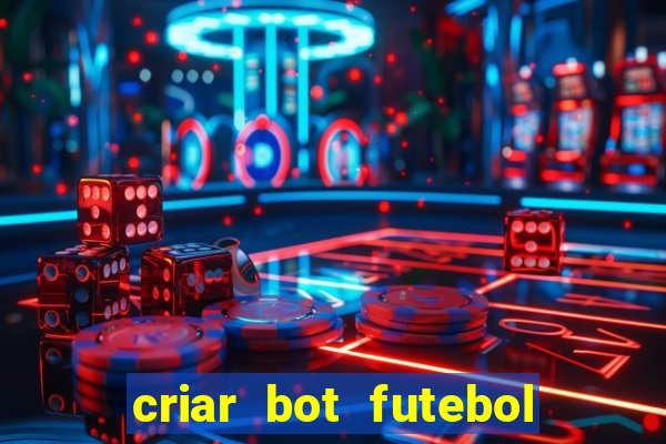criar bot futebol virtual bet365