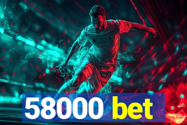 58000 bet