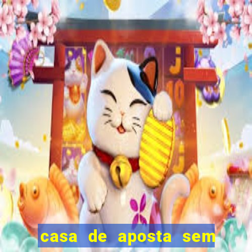 casa de aposta sem limite de saque
